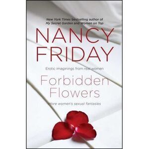 Forbidden Flowers: More Women's Sexual Fantasies -- Nancy Friday